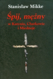Śpij, mężny w Katyniu, Charkowie i Miednoje z płytą CD - Mikke Stanisław