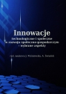 Innowacje technologiczne i społeczne w rozwoju społeczno-gospodarczym wybrane aspekty