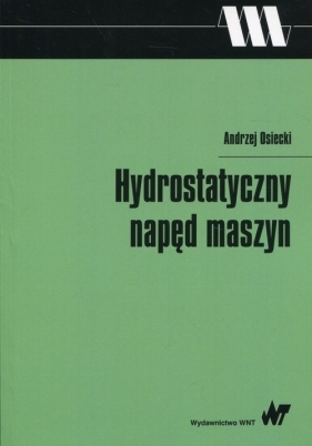 Hydrostatyczny napęd maszyn - Osiecki Andrzej