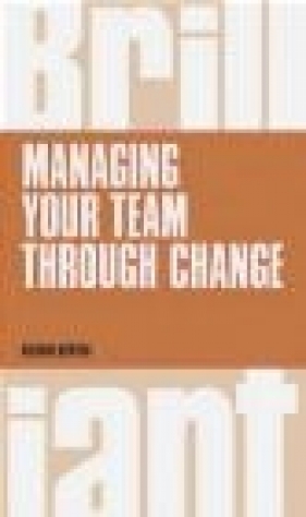 Managing Your Team Through Change - Richard Newton