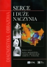  Diagnostyka obrazowa Serce i duże naczynia
