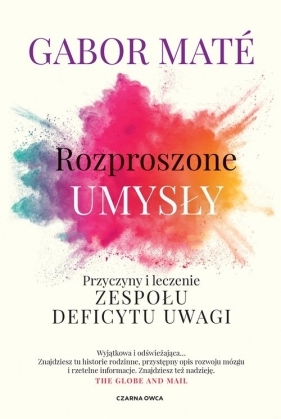 Rozproszone umysły. Przyczyny i leczenie zespołu deficytu uwagi - Gabor Maté