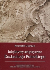 Inicjatywy artystyczne Eustachego Potockiego - Gombin Krzysztof