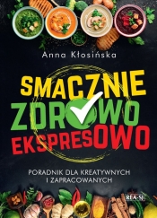 Smacznie, zdrowo, ekspresowo - Anna Kłosińska