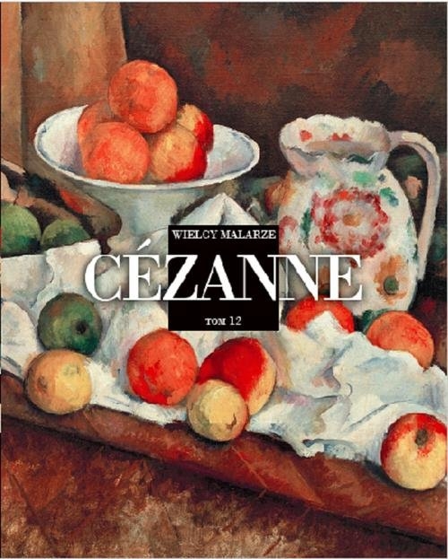 Wielcy Malarze Tom 12 Cezanne