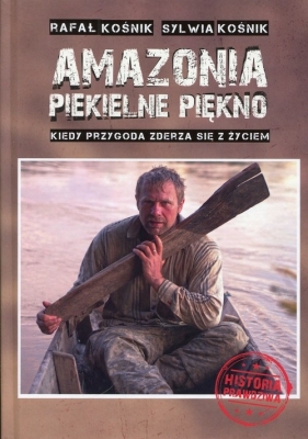 Amazonia piekielne piękno - Kośnik Rafał, Kośnik Sylwia