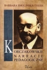 Korczakowskie narracje pedagogiczne  Barbara Smolińska-Theiss