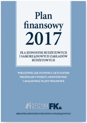 Plan Finansowy 2017 dla jednostek budżetowych i samorządowych zakładów budżetowych - Świderek Izabela