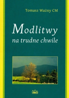 Modlitwy na trudne chwile - Tomasz Ważny