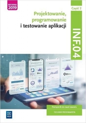 Projektowanie,prog. i test. aplikacji INF.04.cz.2 - Opracowanie zbiorowe