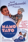 Mamo Tato co Ty na to 1 z płytą DVD O opiece, pielęgnacji i rozwoju Zawitkowski Paweł