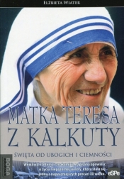 Matka Teresa z Kalkuty - Elżbieta Wiater