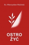 Ostro żyć Mieczysław Maliński