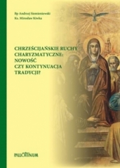 Chrześcijańskie ruchy charyzmatyczne - Mirosław Kiwka, Andrzej Siemieniewski