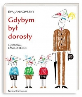 Gdybym był dorosły (Uszkodzona okładka) - Eva Janikovszky