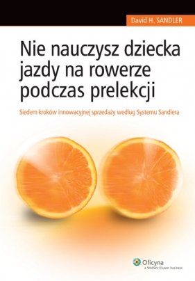 Nie nauczysz dziecka jazdy na rowerze podczas prelekcji - Sandler David H.