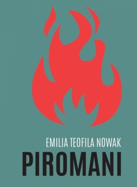 Piromani - Emilia Teofila Nowak