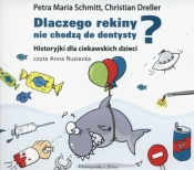 Dlaczego rekiny nie chodzą do dentysty?(audiobook) - Schmitt Petra Maria