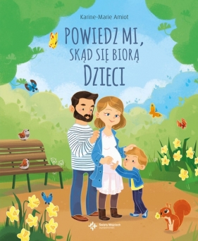 Powiedz mi, skąd się biorą dzieci - Karine-Marie Amiot, Eleonore Della-Malva