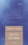 Złota liczba. Rytuały i rytmy pitagorejskie w rozwoju cywilizacji zachodniej Matila C. Ghyka