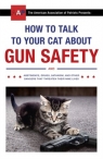 How to Talk to Your Cat About Gun Safety Zachary Auburn