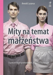 Mity na temat małżeństwa - Lazarus Arnold A.