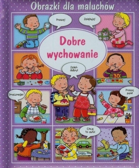 Obrazki dla maluchów Dobre wychowanie - Beaumont Emilie, Belineau Nathalie