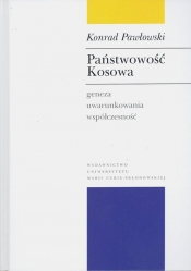 Państwowość Kosowa Geneza - uwarunkowania - współczesność - Pawłowski Konrad