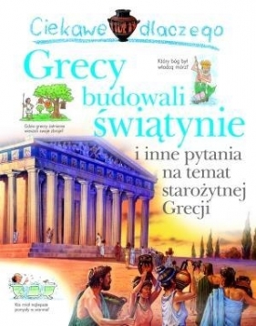 Ciekawe dlaczego grecy budowali świątynie i inne pytania na temat starożytnej Grecji - Fiona Macdonald