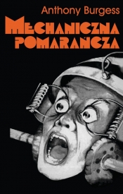 Mechaniczna pomarańcza - Anthony Burgess