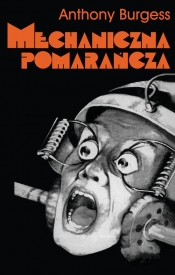 Mechaniczna pomarańcza (Uszkodzona okładka) - Anthony Burgess