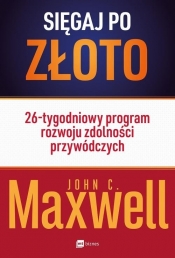 Sięgaj po złoto - John Calvin Maxwell