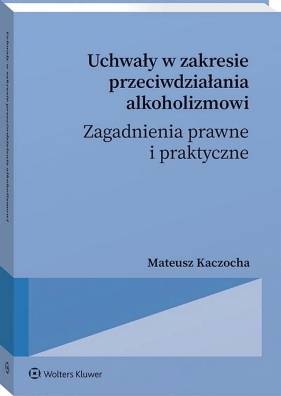 Uchwały w zakresie przeciwdziałania alkoholizmowi - Mateusz Kaczocha