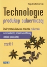 Technologie produkcji cukierniczej podręcznik część 1 Zasadnicza Kaźmierczak Magdalena