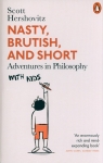 Nasty, Brutish, and Short Adventures in Philosophy with Kids Hershovitz Scott