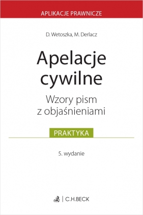 Apelacje cywilne. Wzory pism z objaśnieniami - Dominika Wetoszka, Marcin Derlacz