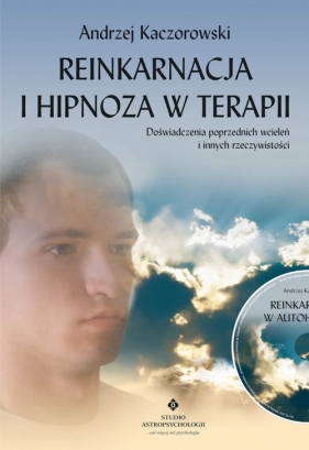 Reinkarnacja i hipnoza w terapii z płytą CD - Kaczorowski Andrzej