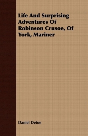 Life and Surprising Adventures of Robinson Crusoe, of York, Mariner