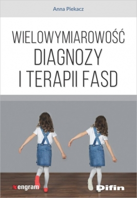 Wielowymiarowość diagnozy i terapii FASD - Anna Piekacz