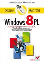 Windows 8 PL Ćwiczenia praktyczne - Mendrala Danuta, Szeliga Marcin