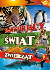 Fascynujący świat zwierząt (Uszkodzona okładka) - Opracowanie zbiorowe