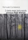 Z cienia mego życia wyszły pierwsze moje wiersze Romuald Cynkiewicz