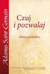 Czuj i pozwalaj - Adamus Saint-Germain