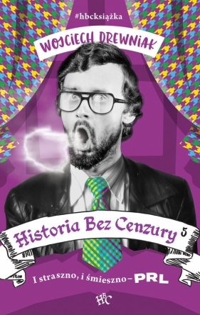 Historia bez cenzury 5. I straszno i śmieszno - PRL - Wojciech Drewniak