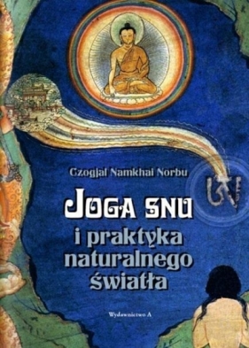 Joga snu i praktyka naturalnego światła - Czogjal Namkhai Norbu