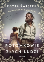 Sandomierskie wzgórza 1. Potomkowie złych ludzi - Edyta Świętek