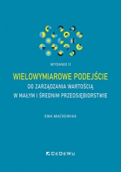Wielowymiarowe podejście do zarządzania wartością w małym i średnim przedsiębiorstwie (wyd. II) - Ewa Maćkowiak