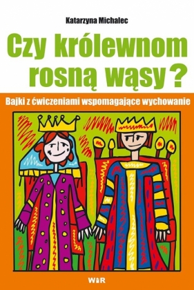 Czy królewnom rosną wąsy? Bajki z ćwiczeniami ... - Katarzyna Michalec