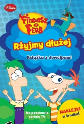 Fineasz i Ferb Rżyjmy dłużej Książka z dowcipami