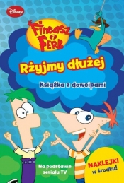 Fineasz i Ferb Rżyjmy dłużej Książka z dowcipami